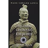 The Early Chinese Empires: Qin and Han (History of Imperial China)