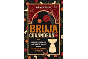Bruja Curandera: Spells, Rituals & Ancestor Work from a Mexican Healer & Witch