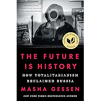 The Future Is History: How Totalitarianism Reclaimed Russia