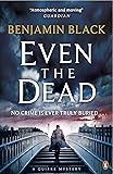 Even the Dead: A Quirke Mystery (Quirke 7)