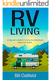 RV Living: A Beginner&rsquo;s Guide To Turning Your Motorhome Dream Into Reality