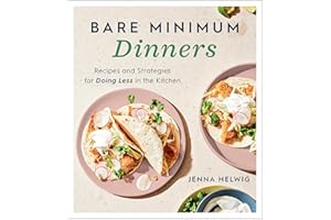Bare Minimum Dinners: Recipes and Strategies for Doing Less in the Kitchen