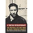 A Tibetan Revolutionary: The Political Life and Times of Bapa Phüntso Wangye