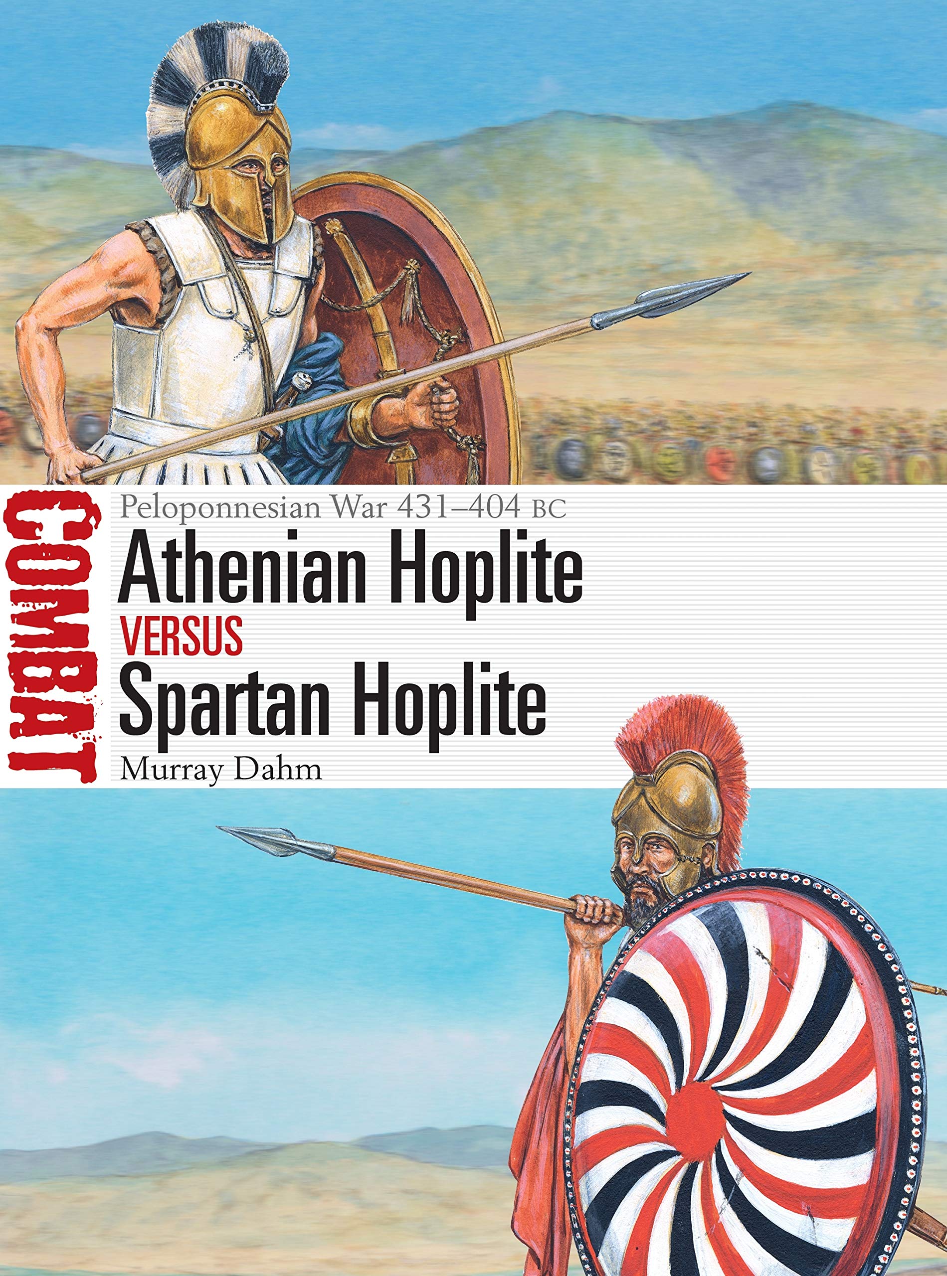 Athenian Hoplite Vs Spartan Hoplite Peloponnesian War 431 404 Combat Dahm Murray Hook Adam Amazon Com Books Athenian Hoplite Vs Spartan Hoplite Peloponnesian War 431 404 Combat Dahm Murray Hook Adam Amazon Com Books
