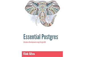 Essential Postgres: Database Development using PostgreSQL