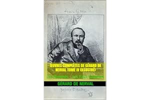 Œuvres complètes de Gérard de Nerval Tome IV (illustré): Les Illuminés - Les Faux Saulniers (French Edition)