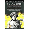 I, Claudius From the Autobiography of Tiberius Claudius Born 10 B.C. Murdered and Deified A.D. 54 (Vintage International)