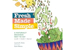 Fresh Made Simple: A Naturally Delicious Way to Eat: Look, Cook, and Savor