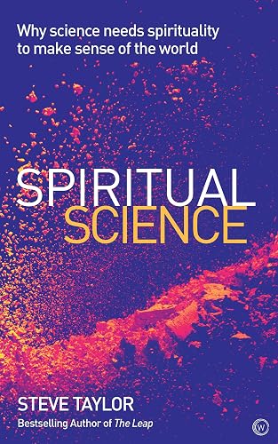 Download Spiritual Science: Why Science Needs Spirituality to Make Sense of the World PDF