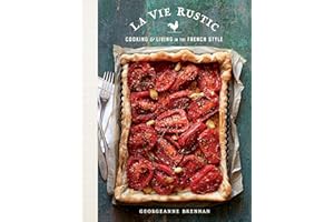 La Vie Rustic: Cooking & Living in the French Style