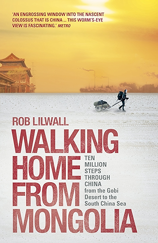 Download Walking Home From Mongolia: Ten Million Steps Through China, From the Gobi Desert to the South China Sea (English Edition) PDF