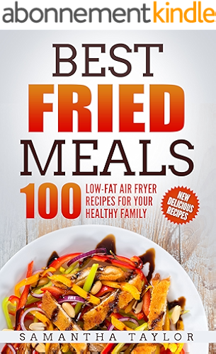 Download Best Fried Meals: 100 Low-Fat Air Fryer Recipes for your Healthy Family (English Edition) PDF