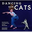 Dancing with Cats: From the Creators of the International Best Seller Why Cats Paint