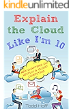 Explain the Cloud Like I'm 10