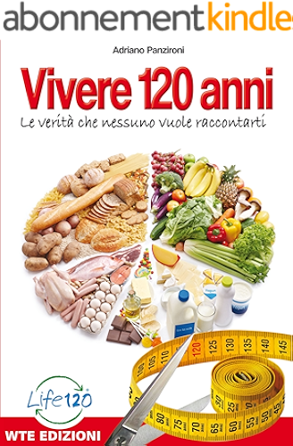 Download Vivere 120 Anni: Le verità che nessuno vuole raccontarti (Italian Edition) PDF
