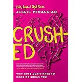 Crushed: Why Guys Don't Have to Make or Break You (Life, Love & God)
