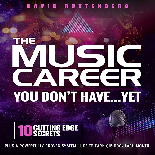 Download The Music Career You Don’t Have…Yet.: 10 Cutting Edge Secrets Plus a Powerfully Proven System I Use to Earn $15,000+ Each Month.: MusiCareers.com's Employment Series PDF