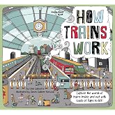 Lonely Planet Kids How Trains Work: Brilliant Facts &amp; Lift the Flaps | Amazing Illustrations | Explore a Busy Railway Station | Golden Age of Steam to High Speed Services (How Things Work)