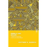 Rebels and Exiles: A Biblical Theology of Sin and Restoration (Essential Studies in Biblical Theology)