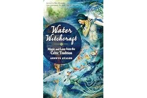 Water Witchcraft: Magic and Lore from the Celtic Tradition