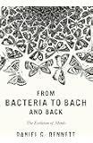 From Bacteria to Bach and Back: The Evolution of Minds