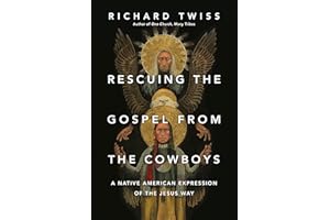 Rescuing the Gospel from the Cowboys: A Native American Expression of the Jesus Way
