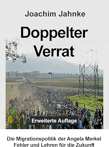Download Doppelter Verrat: Die Migrationspolitik der Angela Merkel - Fehler und Lehren für die Zukunft (German Edition) PDF