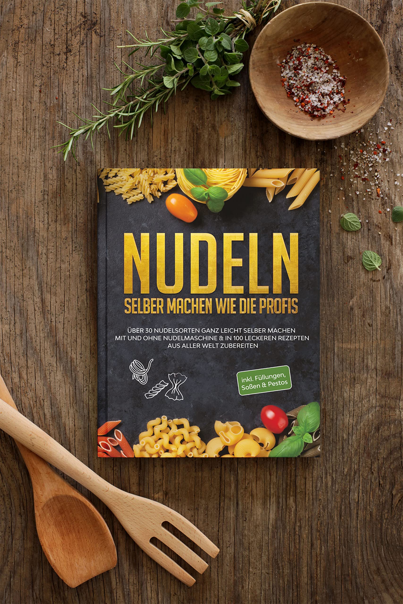 Nudeln selber machen wie die Profis: Über 30 Nudelsorten ganz leicht selber machen mit und ohne Nudelmaschine & in 100 leckeren Rezepten aus aller Welt zubereiten 3