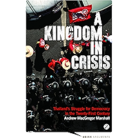 A Kingdom in Crisis: Thailand's Struggle for Democracy in the Twenty-First Century (Asian Arguments) book cover