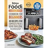 Ninja Foodi 2-Basket Air Fryer Cookbook for Beginners: 80 Recipes for Complete Meals using DualZone Technology