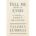 Tell Me How It Ends: An Essay in 40 Questions