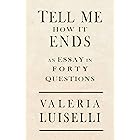Tell Me How It Ends: An Essay in 40 Questions
