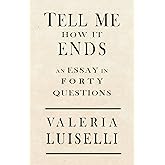Tell Me How It Ends: An Essay in 40 Questions