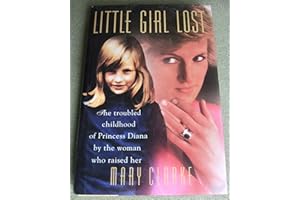 Little Girl Lost: The Troubled Childhood of Princess Diana by the Woman Who Raised Her