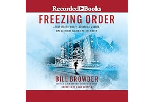 Freezing Order: A True Story of Russian Money Laundering, State-Sponsored Murder, and Surviving Vladimir Putin's Wrath