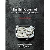Tin Fish Gourmet: Gourmet Seafood from Cupboard to Table