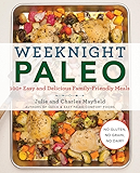 Weeknight Paleo: 100+ Easy and Delicious Family-Friendly Meals