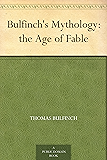 Bulfinch's Mythology: the Age of Fable