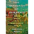 The Extinction of Experience: Being Human in a Disembodied World