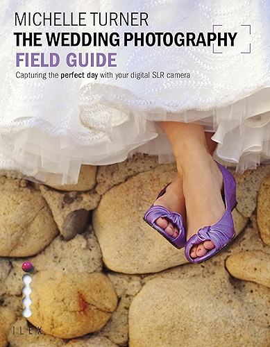 Download The Wedding Photography Field Guide: Capturing the Perfect Day with your Camera (English Edition) PDF