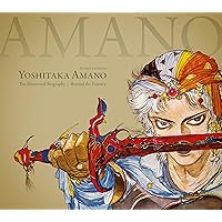 Yoshitaka Amano: The Illustrated Biography-Beyond the Fantasy