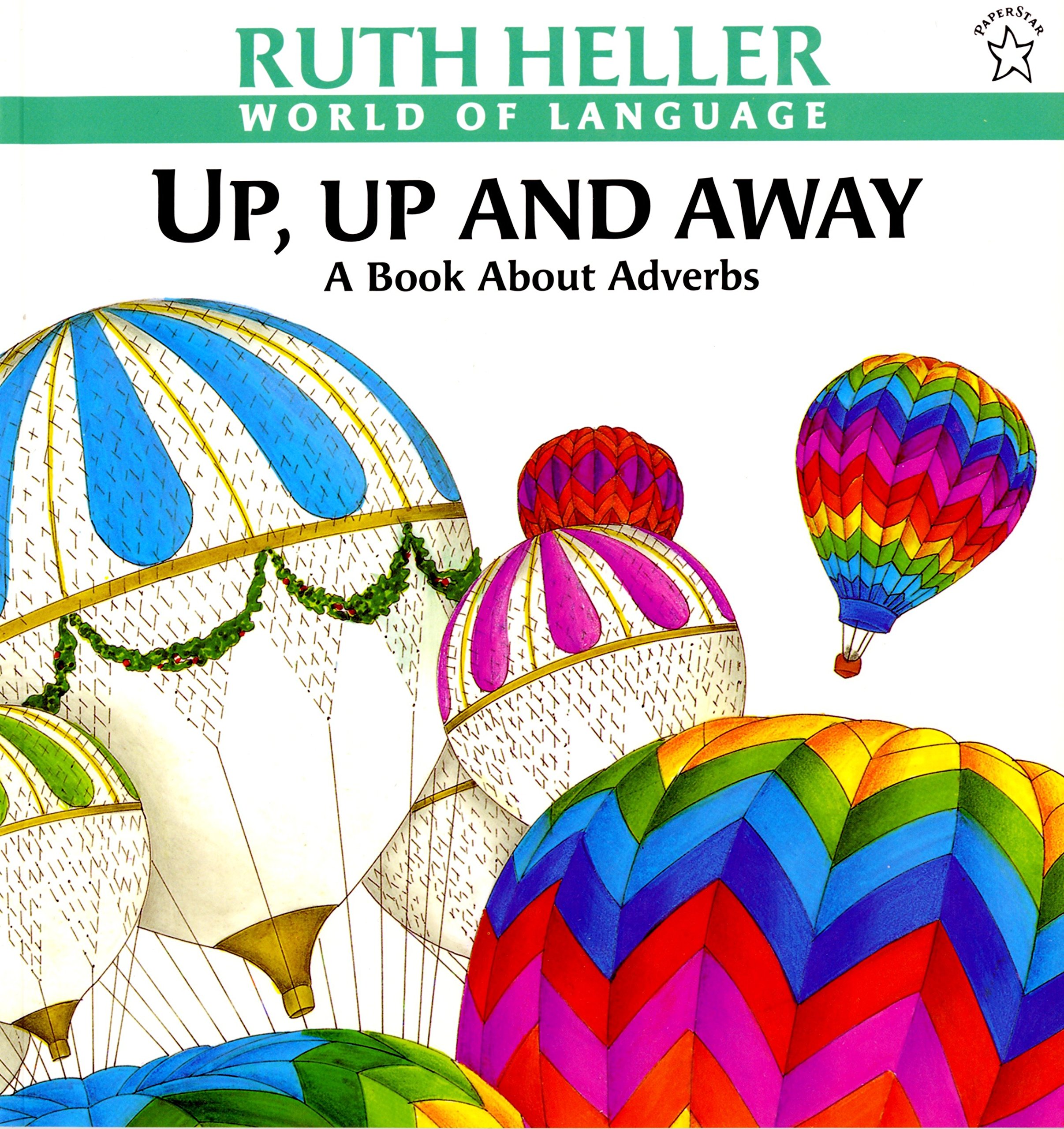 Up Up And Away A Book About Adverbs World Of Language Heller Ruth Amazon Com Books