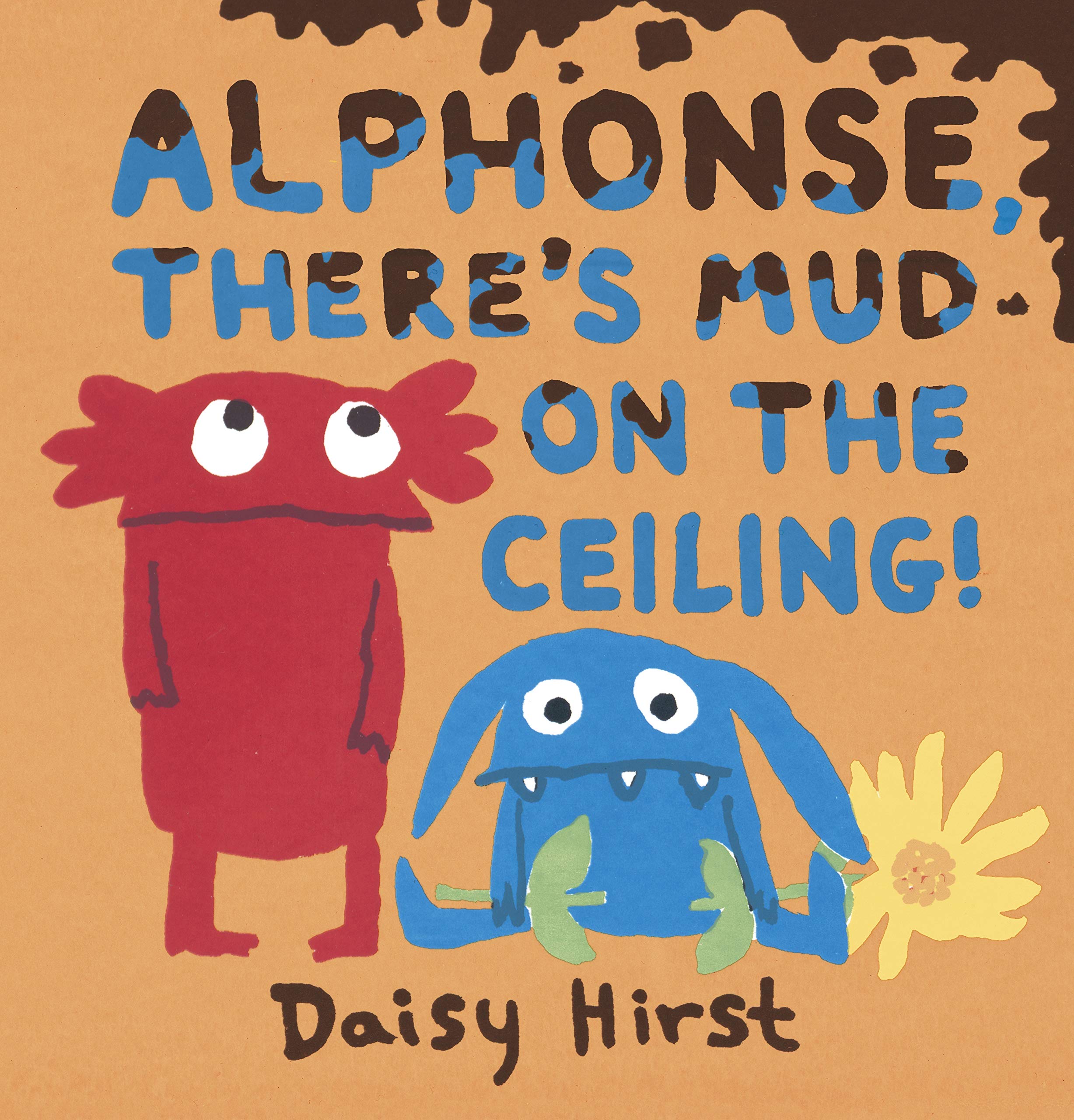Alphonse There S Mud On The Ceiling Daisy Hirst 9781406374759