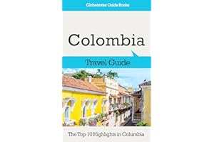 Colombia Travel Guide: The Top 10 Highlights in Colombia (Globetrotter Guide Books)