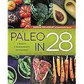 Paleo in 28: 4 Weeks, 5 Ingredients, 130 Recipes