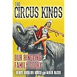 Circus Kings Our Ringling Family Story
