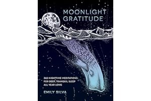 Moonlight Gratitude: 365 Nighttime Meditations for Deep, Tranquil Sleep All Year Long (Volume 1)