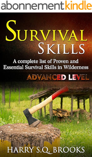 Download Survival Skills: A complete list of proven and essential survival skills in wilderness - Advance Level (English Edition) PDF