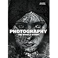 Photography: The Whole Story