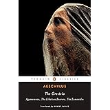 The Oresteia: Agamemnon; The Libation Bearers; The Eumenides